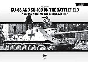 Livre: SU-85 and SU-100 on the Battlefield (World War Two Photobook Series)