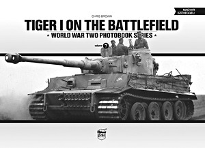 Livre : Tiger I on the Battlefield (World War Two Photobook Series)