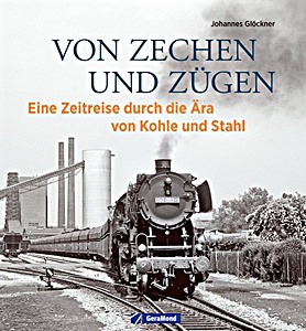 Cubierta libro Von Zechen und Zügen - Eine Zeitreise durch die Ära von Kohle und Stahl