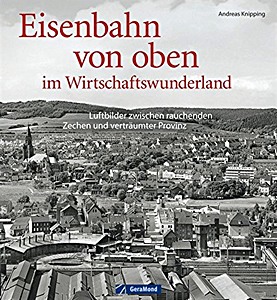 Cubierta libro Eisenbahn von oben im Wirtschaftswunderland - Luftbilder zwischen rauchenden Zechen und verträumter Provinz