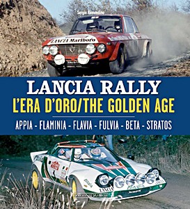 Okładka książki Lancia Rally - L'era d'oro / The Golden Age - Appia, Flaminia, Flavia, Fulvia, Beta Stratos