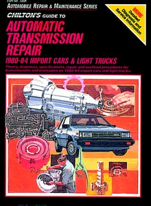 Livre: Guide to Automatic Transmission Repair - Import Cars and Light Trucks (1980-1984) - Chilton Repair Manual