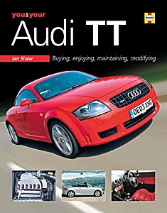 You & Your Audi TT - Buying, enjoying, maintaining, modifying