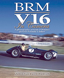 Książka: BRM V16 in Camera: A photographic portrait of Britain's glorious Formula 1 failure 