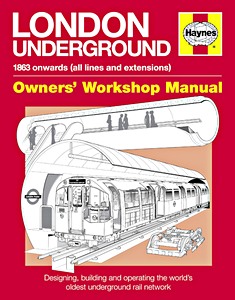 Livre : London Underground Manual (1853 onwards) - Designing, building and operating the world's oldest underground rail network (Haynes Train Manual)