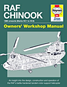 Livre : RAF Chinook Manual - 1980 onwards (Marks HC1 to HC3) - An insight into the design, construction and operation (Haynes Aircraft Manual)