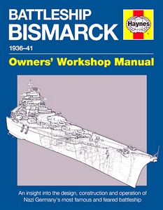 Książka: Battleship Bismarck Manual (1936-1941) - An insight into the design, construction and operation (Haynes Maritime Manual)