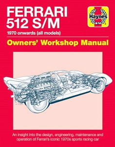 Livre : Ferrari 512 S/M Manual (1970 onwards) - An insight into the design, engineering, maintenance and operation 