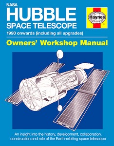 Livre: NASA Hubble Space Telescope Manual (1990 onwards) - An insight into the history, development, collaboration, construction and role (Haynes Space Manual)