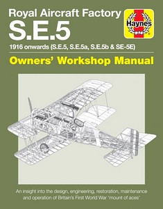 Boek: Royal Aircraft Factory S.E.5 Manual (1916 onwards) - An insight into the design, engineering, restoration, maintenance and operation (Haynes Aircraft Manual)