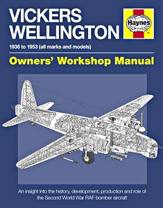 Livre: Vickers Wellington Manual (1936-1953) - An insight into the history, development, production and role (Haynes Aircraft Manual)