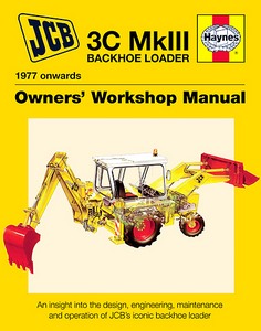 Buch: JCB 3C Mk III Backhoe Loader Manual (1977 onwards) - An insight into the design, engineering, maintenance and operation 