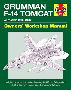 Livre: Grumman F-14 Tomcat Manual (1970-2006) - Insights into operating and maintaining (Haynes Aircraft Manual)