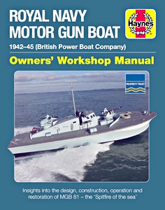 Książka: Royal Navy Motor Gun Boat Manual (1942-45) - Insights into the design, construction, operation and restoration of MGB81 (Haynes Maritime Manual)