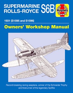 Livre: Supermarine Rolls-Royce S6B Manual (1931) - Record-breaking racing seaplane, winner of the Schneider Trophy (Haynes Aircraft Manual)