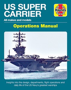 Book: US Super Carrier Operations Manual - An insight into the design, departments, flight operations and daily life (Haynes Maritime Manual)