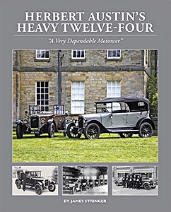 Okładka książki Herbert Austin's Heavy Twelve-Four - A Very Dependable Motorcar
