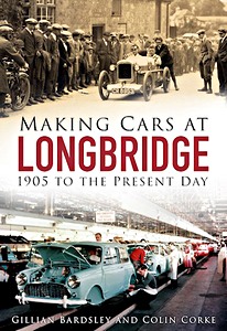Okładka książki Making Cars at Longbridge : 1906 to the Present Day