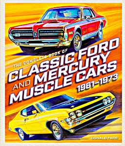 Okładka książki The Complete Book of Classic Ford and Mercury Muscle Cars 1961-1973