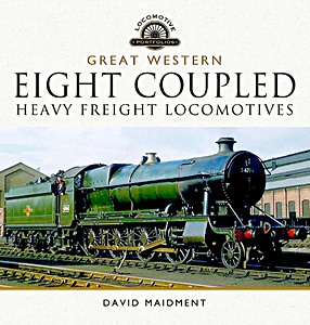 Cover book Great Western - Eight Coupled Heavy Freight Locomotives