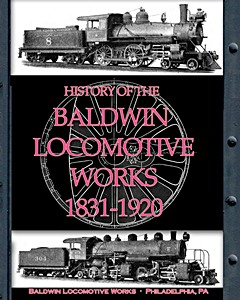Livre: History of the Baldwin Locomotive Works 1831-1920