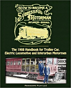 Cover book How to Become a Successful Motorman - The 1908 Handbook for Trolley Car, Electric Locomotive and Interurban Motorman