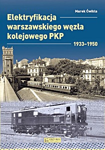 Buch: Elektryfikacja Warszawskiego Wezla Kolej 1933-1950