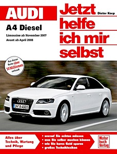 Książka: Audi A4 Limousine (ab 11/2007), A4 Avant (ab 4/2008) - Diesel - Jetzt helfe ich mir selbst