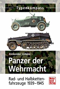 Buch: Panzer der Wehrmacht (Band 2) - Rad- und Halbkettenfahrzeuge 1939-1945 (Typen-Kompass)