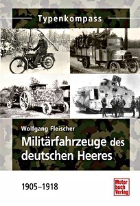 Buch: Militärfahrzeuge des deutschen Heeres 1905-1918 (Typen-Kompass)