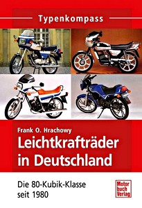 Livre : Leichtkrafträder in Deutschland - Die 80-Kubik-Klasse seit 1980 (Typenkompass)