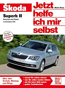 Książka: Skoda Superb II - Benziner und Diesel (ab Modelljahr 2008) - Jetzt helfe ich mir selbst