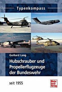 Livre: Hubschrauber und Propellerflugzeuge der Bundeswehr - seit 1955 (Typen-Kompass)