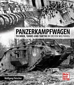 Livre : Panzerkampfwagen - Technik, Tanks und Taktik im Ersten Weltkrieg (Spielberger)