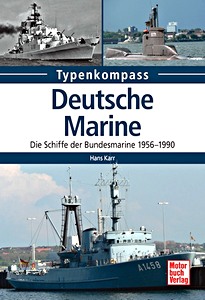 Buch: Deutsche Marine - Die Schiffe der Bundesmarine 1956-1990 (Typen-Kompass)