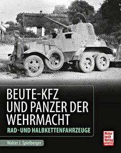 Książka: Beute-Kfz und Panzer der Wehrmacht - Rad- und Halbkettenfahrzeuge (Spielberger)