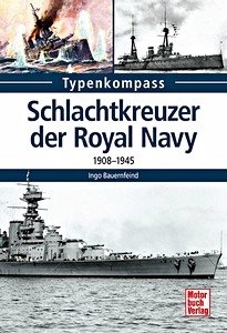 Buch: Schlachtkreuzer der Royal Navy - 1908-1945 (Typen-Kompass)