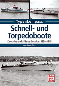 Buch: Schnell- und Torpedoboote - Deutsche und alliierte Einheiten 1939-1945 (Typen-Kompass)