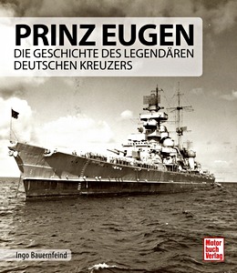 Livre: Prinz Eugen - Die Geschichte des legendären deutschen Kreuzers 