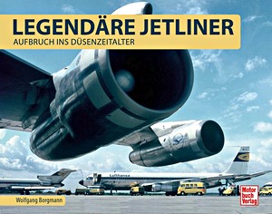 Livre: Legendare Jetliner - Aufbruch ins Dusenzeitalter