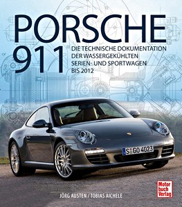 Livre: Porsche 911 - Die technische Dokumentation der wassergekühlten Serien- und Sportwagen (bis 2012)