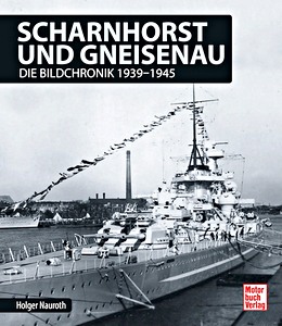 Książka: Scharnhorst und Gneisenau - Die Bildchronik 1939-1945