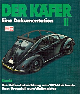 Książka: Der Käfer (II) - Eine Dokumentation : Die Käfer-Entwicklung von 1934 bis heute: Vom Urmodell zum Weltmeister 