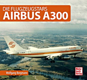 Książka: Airbus A300 (Die Flugzeugstars)