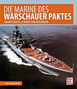 Livre: Die Marine des Warschauer Paktes - Kampfschiffe, U-Boote und Versorger