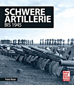 Livre : Schwere Artillerie - bis 1945