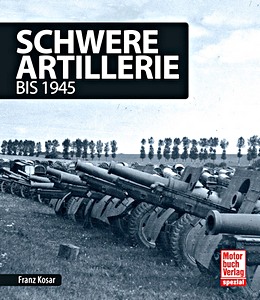 Książka: Schwere Artillerie - bis 1945