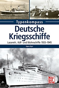 Boek: Deutsche Kriegsschiffe - Lazarett-, KdF - und Wohnschiffe 1933-1945 (Typenkompass)