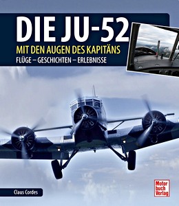 Book: Die Ju-52 - mit den Augen des Kapitäns - Flüge, Geschichten, Erlebnisse 