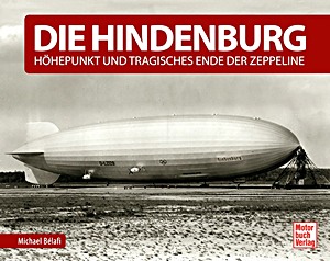 Livre: Die Hindenburg - Höhepunkt und tragisches Ende der Zeppeline